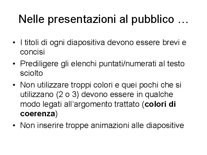 Nelle presentazioni al pubblico … • I titoli di ogni diapositiva devono essere brevi