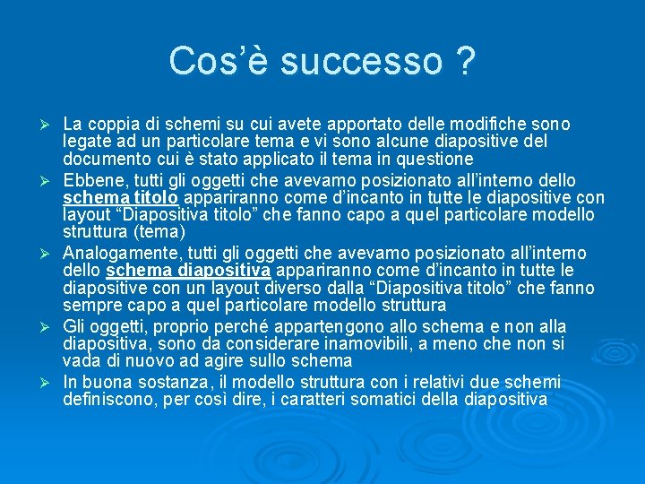 Cos’è successo ? Ø Ø Ø La coppia di schemi su cui avete apportato