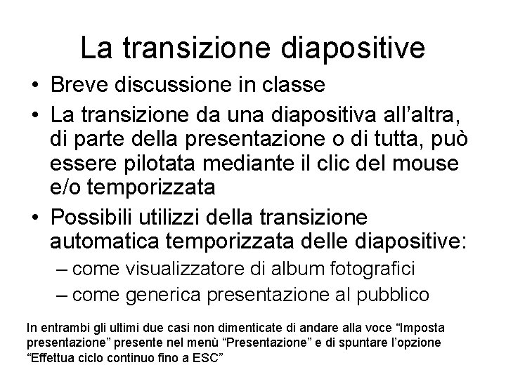 La transizione diapositive • Breve discussione in classe • La transizione da una diapositiva