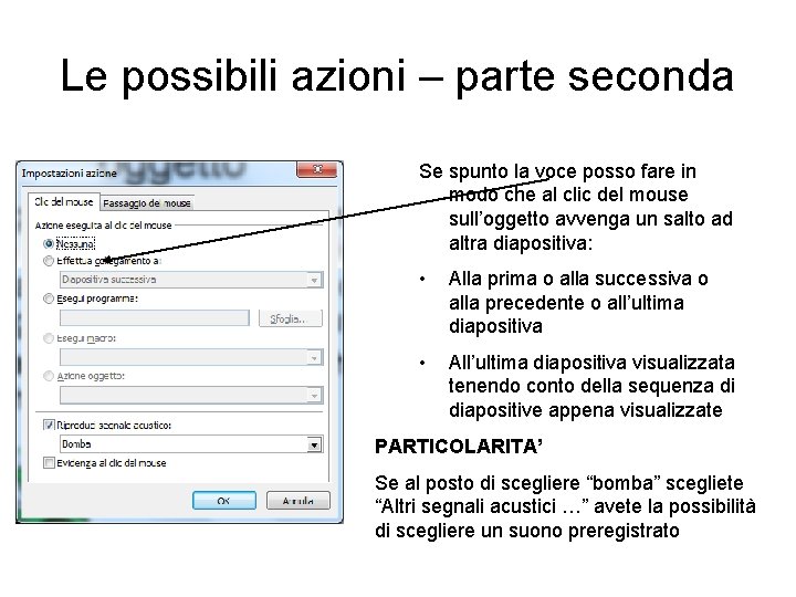 Le possibili azioni – parte seconda Se spunto la voce posso fare in modo