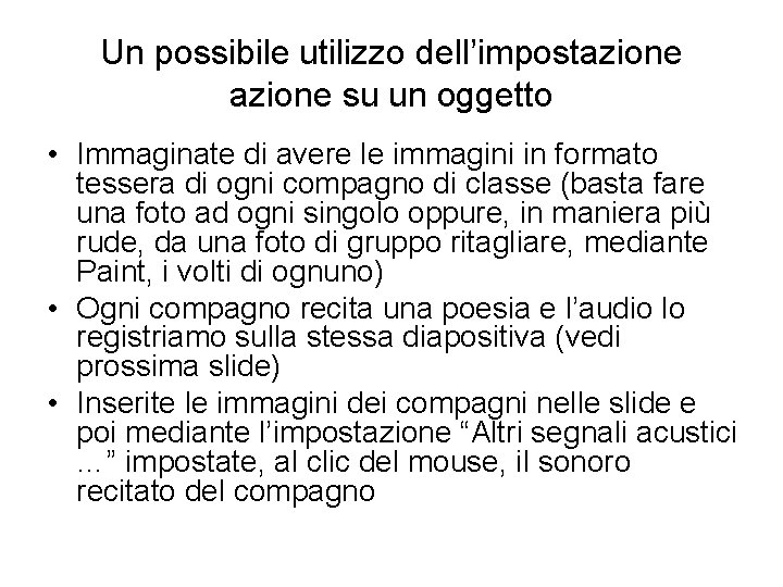 Un possibile utilizzo dell’impostazione su un oggetto • Immaginate di avere le immagini in