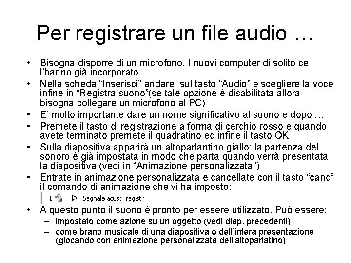Per registrare un file audio … • Bisogna disporre di un microfono. I nuovi