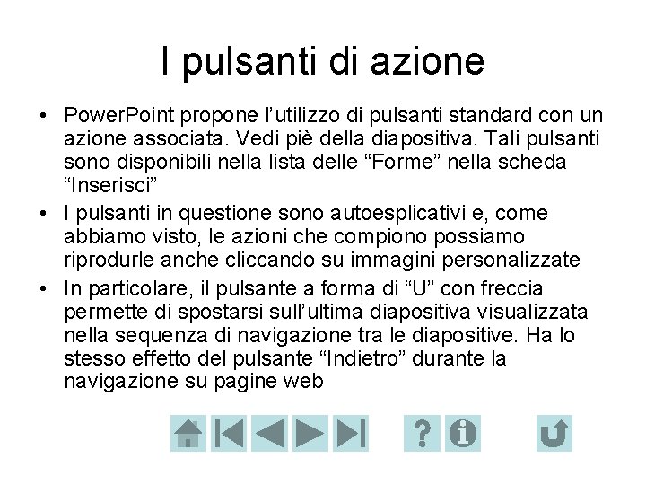 I pulsanti di azione • Power. Point propone l’utilizzo di pulsanti standard con un