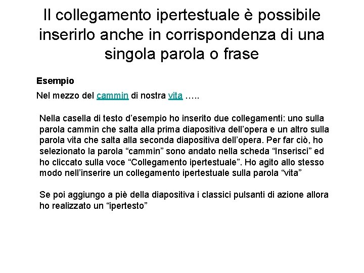 Il collegamento ipertestuale è possibile inserirlo anche in corrispondenza di una singola parola o