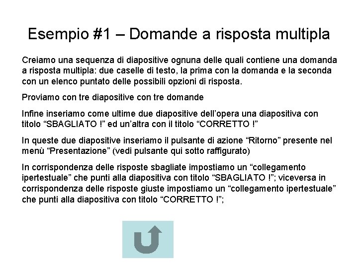Esempio #1 – Domande a risposta multipla Creiamo una sequenza di diapositive ognuna delle
