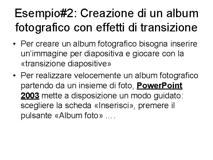 Esempio#2: Creazione di un album fotografico con effetti di transizione • Per creare un