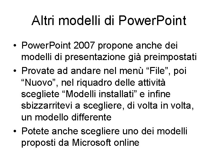 Altri modelli di Power. Point • Power. Point 2007 propone anche dei modelli di
