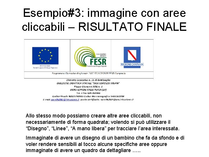 Esempio#3: immagine con aree cliccabili – RISULTATO FINALE Allo stesso modo possiamo creare altre