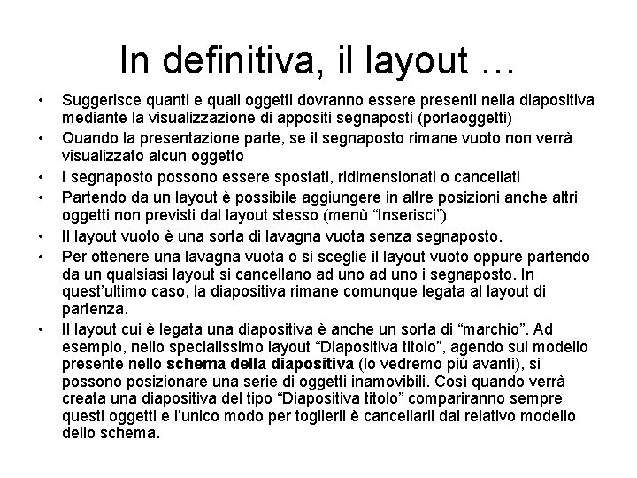 In definitiva, il layout … • • Suggerisce quanti e quali oggetti dovranno essere