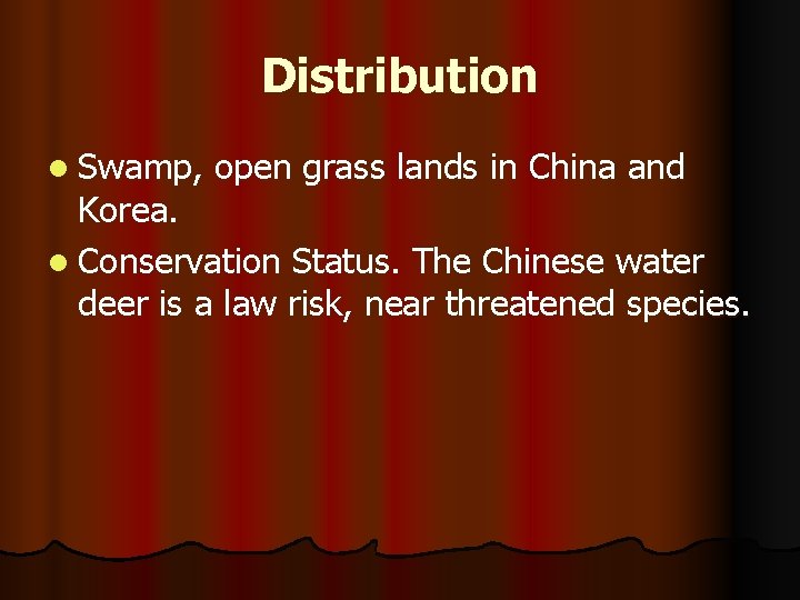 Distribution l Swamp, open grass lands in China and Korea. l Conservation Status. The