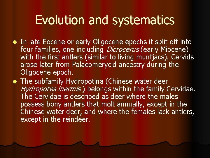Evolution and systematics In late Eocene or early Oligocene epochs it split off into