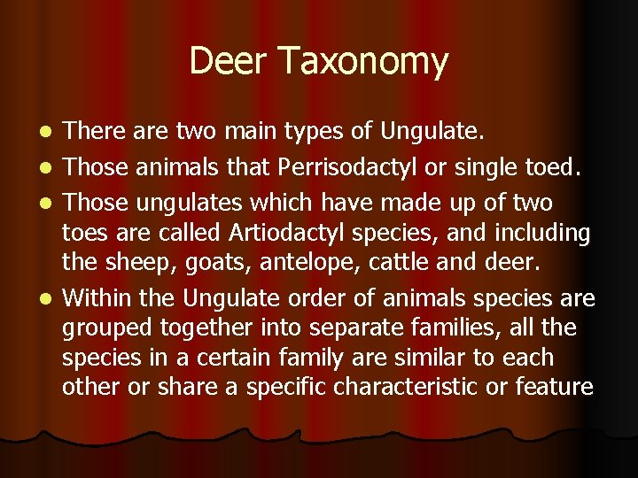 Deer Taxonomy There are two main types of Ungulate. l Those animals that Perrisodactyl