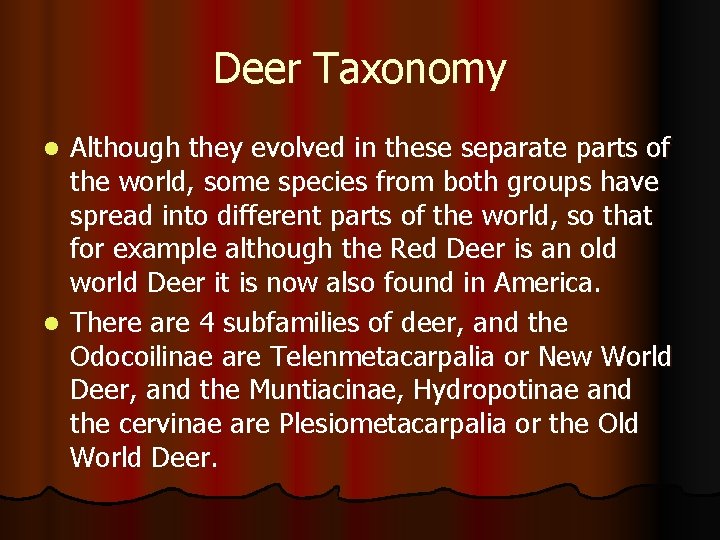 Deer Taxonomy Although they evolved in these separate parts of the world, some species