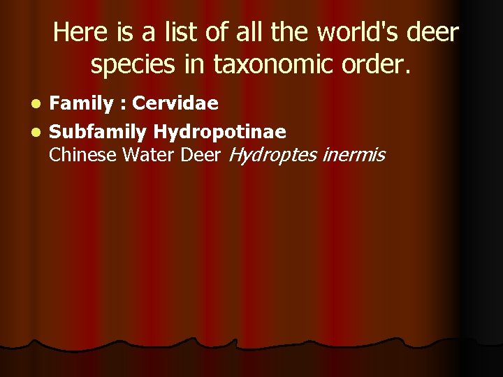  Here is a list of all the world's deer species in taxonomic order.