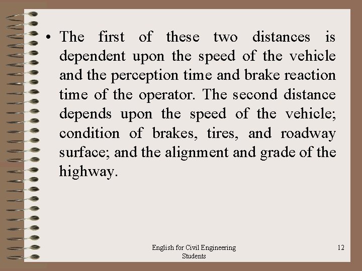  • The first of these two distances is dependent upon the speed of