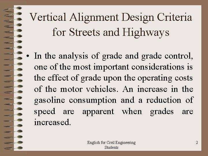 Vertical Alignment Design Criteria for Streets and Highways • In the analysis of grade