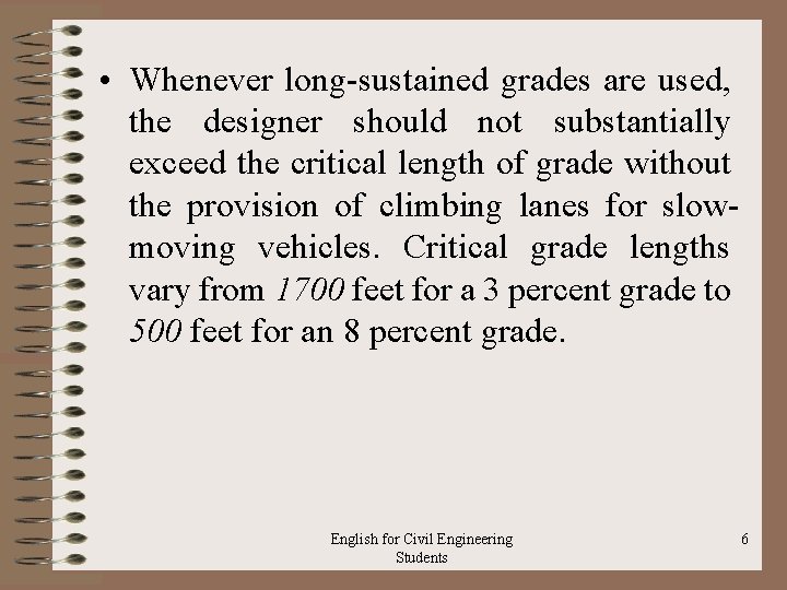  • Whenever long-sustained grades are used, the designer should not substantially exceed the
