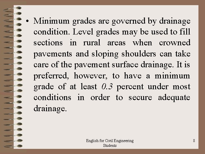  • Minimum grades are governed by drainage condition. Level grades may be used