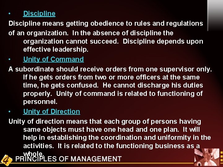  • Discipline means getting obedience to rules and regulations of an organization. In