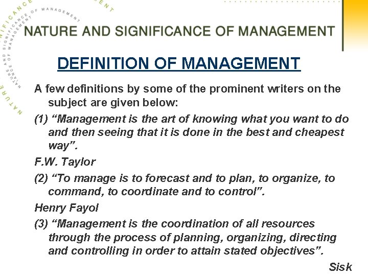 DEFINITION OF MANAGEMENT A few definitions by some of the prominent writers on the