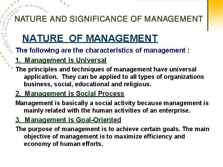 NATURE OF MANAGEMENT The following are the characteristics of management : 1. Management is