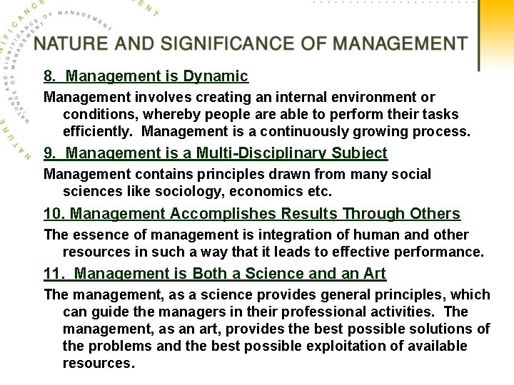 8. Management is Dynamic Management involves creating an internal environment or conditions, whereby people