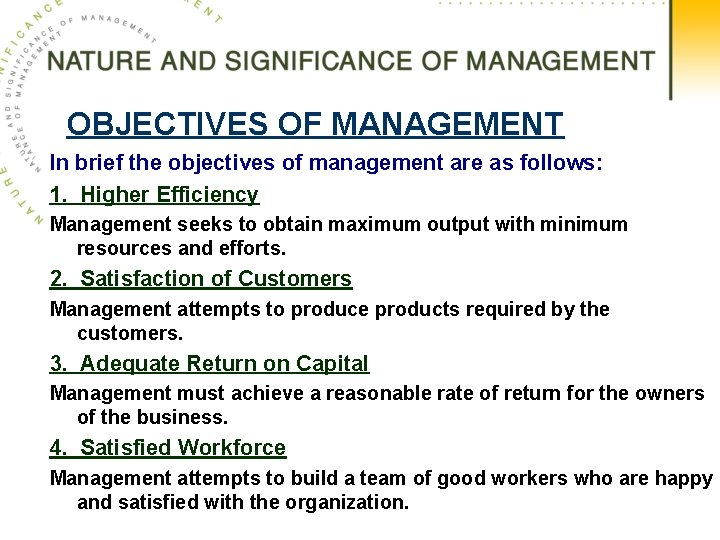 OBJECTIVES OF MANAGEMENT In brief the objectives of management are as follows: 1. Higher