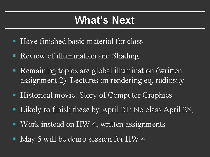 What’s Next § Have finished basic material for class § Review of illumination and