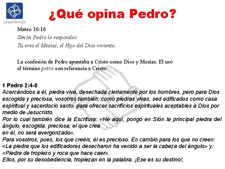 ¿Qué opina Pedro? Mateo 16: 16 Simón Pedro le respondió: Tú eres el Mesías,