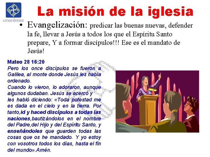 La misión de la iglesia • Evangelización: predicar las buenas nuevas, defender la fe,