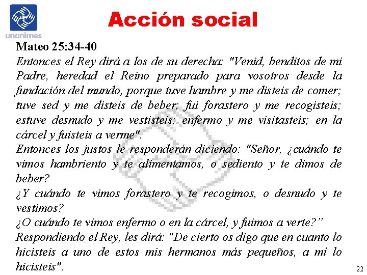 Acción social Mateo 25: 34 -40 Entonces el Rey dirá a los de su