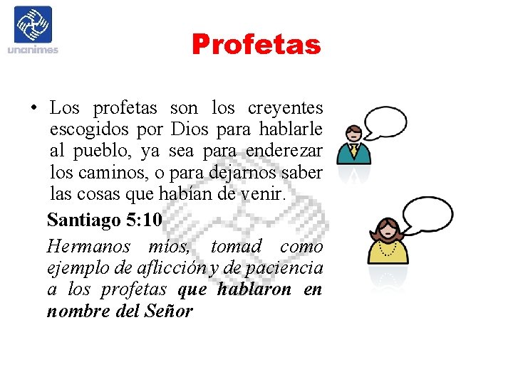 Profetas • Los profetas son los creyentes escogidos por Dios para hablarle al pueblo,