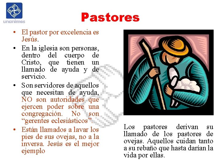 Pastores • El pastor por excelencia es Jesús. • En la iglesia son personas,