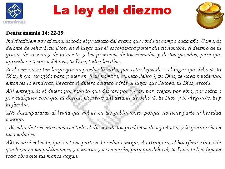 La ley del diezmo Deuteronomio 14: 22 -29 Indefectiblemente diezmarás todo el producto del