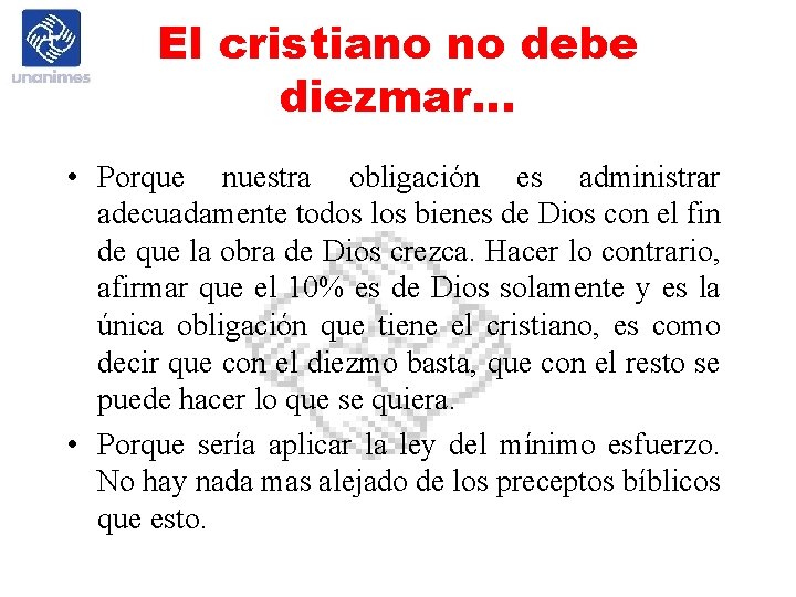 El cristiano no debe diezmar… • Porque nuestra obligación es administrar adecuadamente todos los
