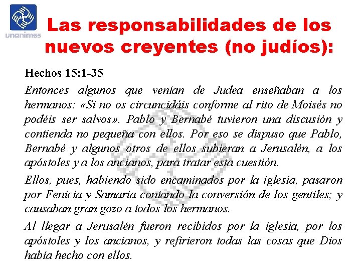 Las responsabilidades de los nuevos creyentes (no judíos): Hechos 15: 1 -35 Entonces algunos