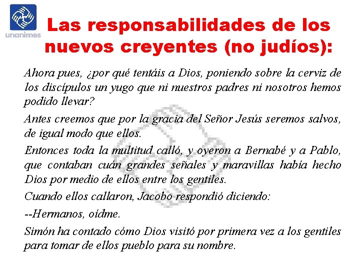 Las responsabilidades de los nuevos creyentes (no judíos): Ahora pues, ¿por qué tentáis a