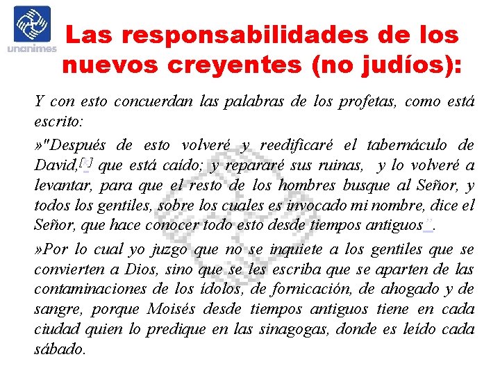 Las responsabilidades de los nuevos creyentes (no judíos): Y con esto concuerdan las palabras