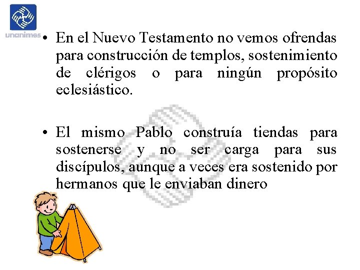  • En el Nuevo Testamento no vemos ofrendas para construcción de templos, sostenimiento