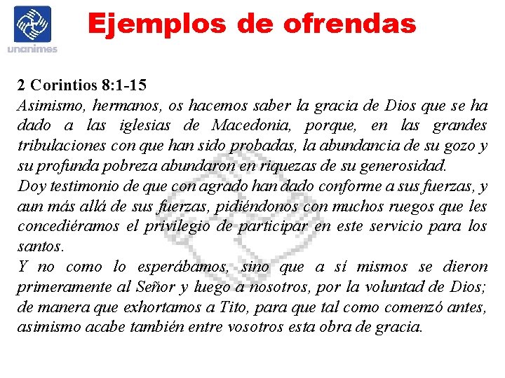 Ejemplos de ofrendas 2 Corintios 8: 1 -15 Asimismo, hermanos, os hacemos saber la