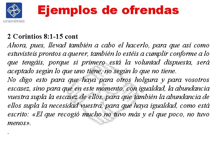 Ejemplos de ofrendas 2 Corintios 8: 1 -15 cont Ahora, pues, llevad también a
