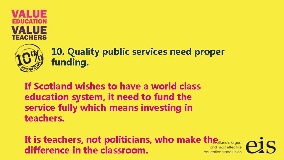 10. Quality public services need proper funding. If Scotland wishes to have a world