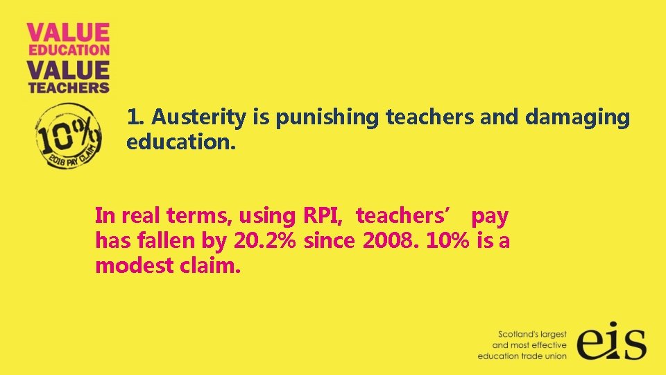 1. Austerity is punishing teachers and damaging education. In real terms, using RPI, teachers’