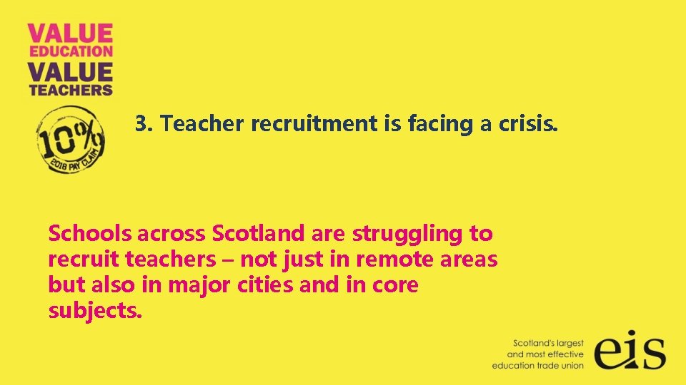 3. Teacher recruitment is facing a crisis. Schools across Scotland are struggling to recruit