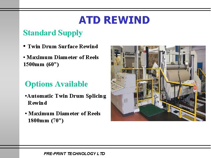 ATD REWIND Standard Supply • Twin Drum Surface Rewind • Maximum Diameter of Reels