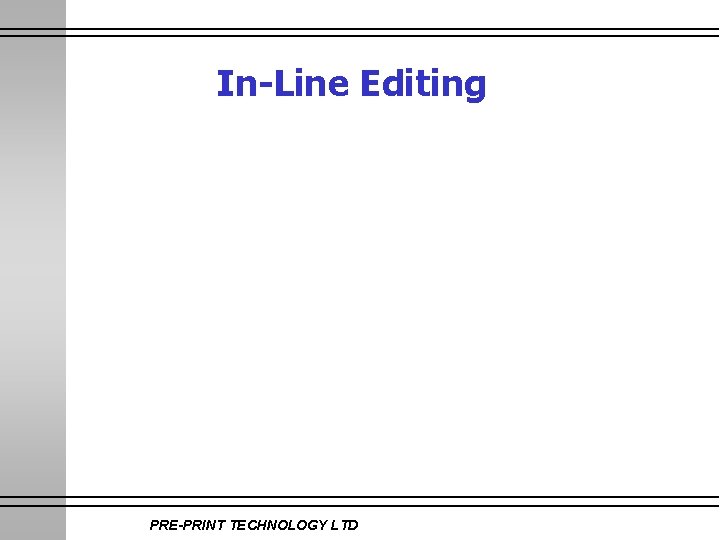 In-Line Editing PRE-PRINT TECHNOLOGY LTD 