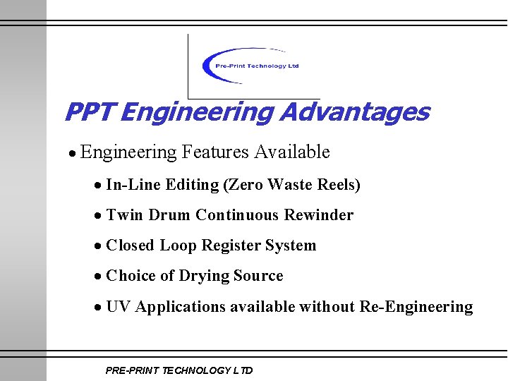 PPT Engineering Advantages · Engineering Features Available · In-Line Editing (Zero Waste Reels) ·