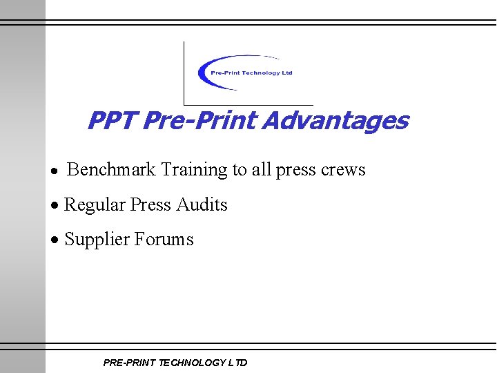 PPT Pre-Print Advantages · Benchmark Training to all press crews · Regular Press Audits