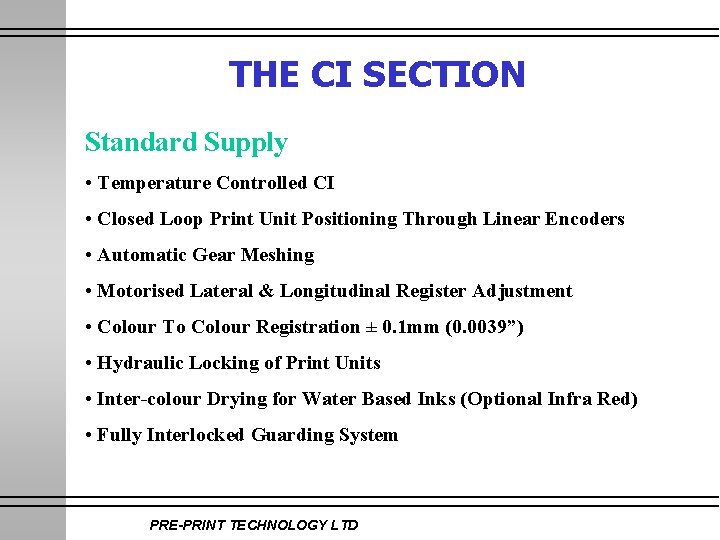 THE CI SECTION Standard Supply • Temperature Controlled CI • Closed Loop Print Unit