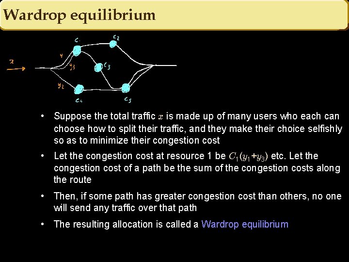 Wardrop equilibrium • Suppose the total traffic x is made up of many users